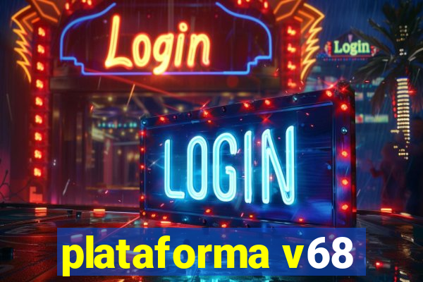 plataforma v68